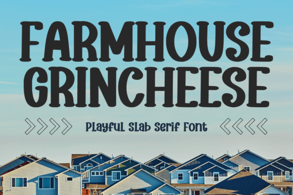 Farmhouse Grincheese: A Slab Serif with Serious Character