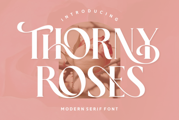 Thorny Roses: An Elegant Serif with a Modern Heart